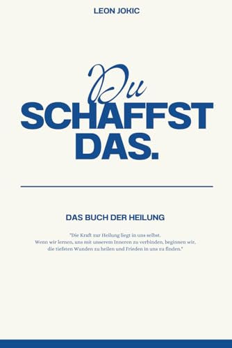 du schaffst das. - Das Buch der Heilung