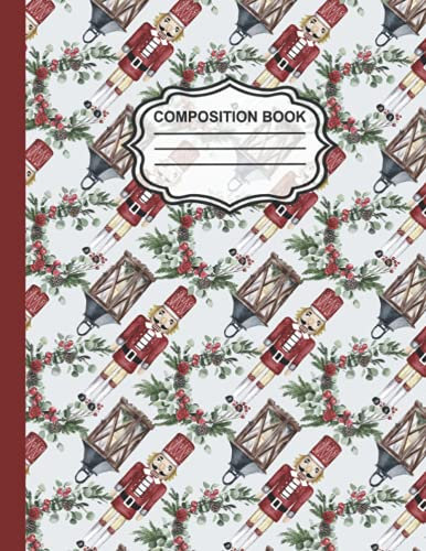 Composition Book: College Ruled - Lined Notebook or Journal with Nutceackers | Christmas themed | Perfect for School and College | Useable for Kids, Teens and Adults | 110 Sheets - 8,5 x 11