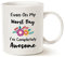 This Funny Quote Coffee Mug, Even On My Worst Day I'm Completely Awesome Cups for Friend Dad Mom, White 11 Oz