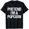 Finge que soy un disfraz de palomitas de maíz en Halloween Camiseta