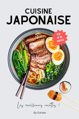 Le livre essentiel de la cuisine japonaise: les meilleures recettes de sushi, ramen, nouilles udon et bien d'autres !