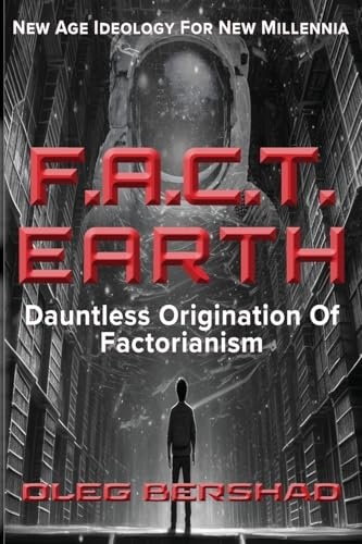 F.A.C.T. EARTH: Dauntless Origination Of Factorianism