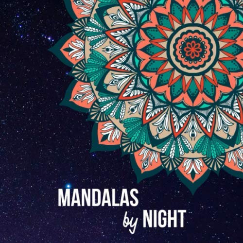 Mandalas by night: livre de coloriage sur fond noir - 50 illustration mandalas pour adulte/adolescent format xxl 20,9 x 20,9cm