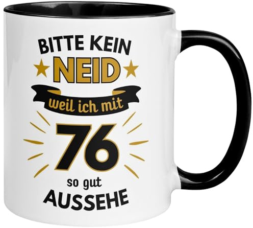 76 Geburtstag Mann Tasse | Bitte kein Neid weil ich mit 76 so gut aussehe | Geschenk für Männer zum 76ten | Geburtstagstasse mit Spruch 76. Geburtstag | 76ter Geburtstagsgeschenk