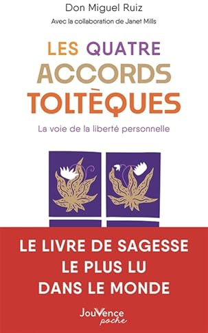 Les Quatre Accords toltèques: La voie de la liberté personnelle