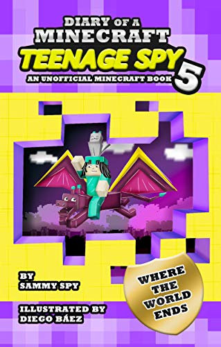 Diary Of A Minecraft Teenage Spy. Book 5: Where The World Ends: (A Hilarious Adventure For Kids Ages 6-12) (Sam Spy Series) (English Edition)