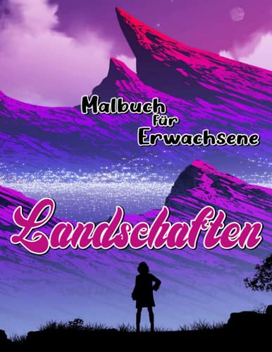 Landschaften Malbuch für Erwachsene: Natur im Freien Malvorlagen für Erwachsene beim Zeichnen | Mit 30 Abbildungen Seiten zum Geburtstag, Weihnachtsgeschenke zur Entspannung