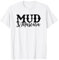 Schlamm und Wimperntusche T-Shirt
