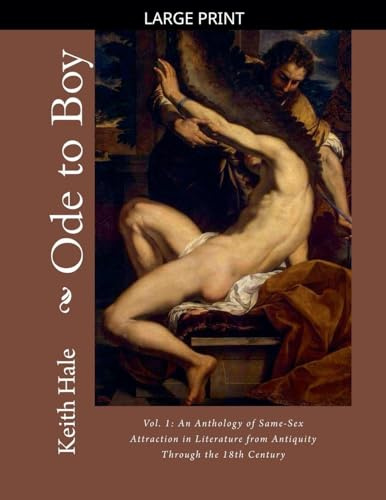 Ode to Boy, Vol. 1: An Anthology of Same-Sex Attraction in Literature from Antiquity through the 18th Century