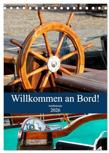 Willkommen an Bord! Schiffsdetails 2026 (Tischkalender 2026 DIN A5 hoch), CALVENDO Monatskalender: Die Schönheit liegt im Detail. Insbesondere an Bord eines Schiffes. (CALVENDO Mobilitaet)