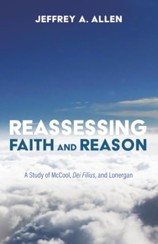 Reassessing Faith and Reason: A Study of McCool, Dei Filius, and Lonergan