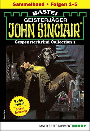 John Sinclair Gespensterkrimi Collection 1 - Horror-Serie: Folgen 1-5 in einem Sammelband (John Sinclair Classics Collection)