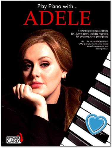 Play Piano with Adele - einzigartiges Songbuch authentischer und präziser Klaviertranskriptionen ihrer 12 besten Songs - für Klavier, Gesang, Gitarre mit Digitale Audio und Notenklammer