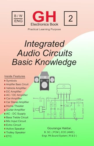 Integrated Audio Circuits: Basic Knowledge of Amplifier Circuits, Audio Electronics & Sound System Repair for Beginners and Technicians