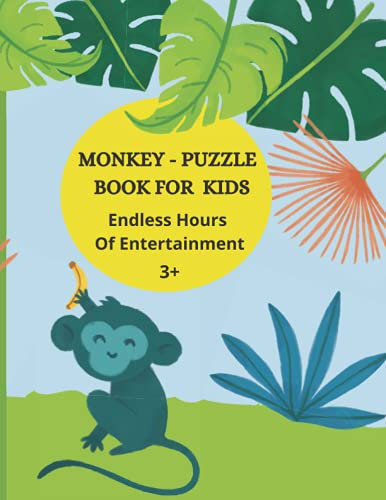 MONKEY - PUZZLE BOOK FOR KIDS: Endless Hours Of Entertainment 3+