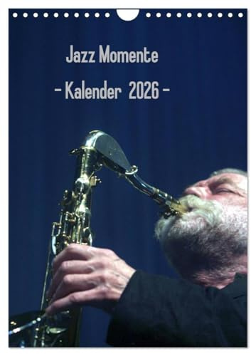 Jazz Momente - Kalender 2026 - (Wandkalender 2026 DIN A4 hoch), CALVENDO Monatskalender: Nationale und internationale Jazzmusiker (CALVENDO Kunst)