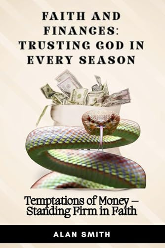 Temptations of Money – Standing Firm in Faith: 6 (Faith and Finances – Trusting God In Every Season)