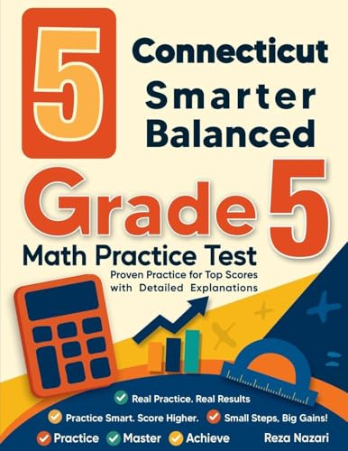 5 Connecticut Smarter Balanced Grade 5 Math Practice Tests: Proven Practice for Top Scores with Detailed Explanations