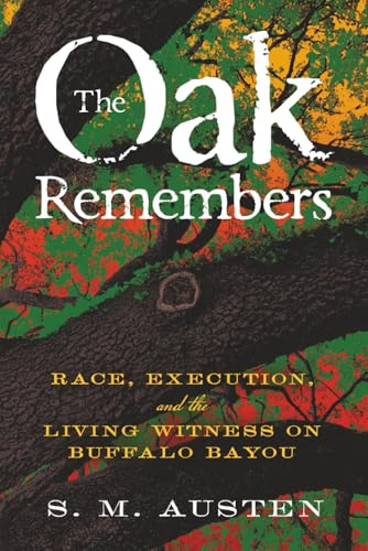 The Oak Remembers: Race, Execution, and the Living Witness on Buffalo Bayou