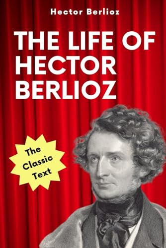 The Life of Hector Berlioz