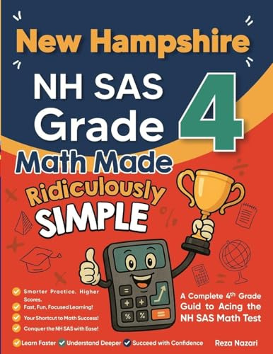 New Hampshire NH SAS Grade 4 Math Made Ridiculously Simple: A Comprehensive 4th Grade Guide to Acing NH SAS Math