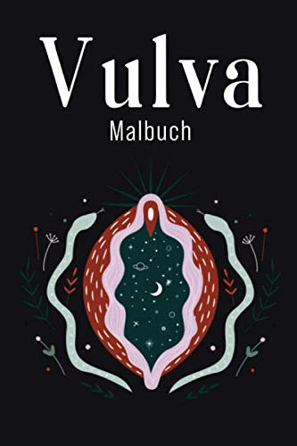 Vulva Malbuch: Vagina Ausmalbuch für Erwachsene Frauen | Vulva malen zum entspannen und Stessabbau| 6x9 (entspricht A5)