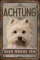 30 x 20 cm wetterfestes Blechschild, Warnhinweis, Torschild, Achtung, hier Wache ich! Warnung vor dem Hund (West Highland Terrier)