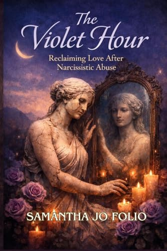 The Violet Hour: Reclaiming Love After Narcissistic Abuse