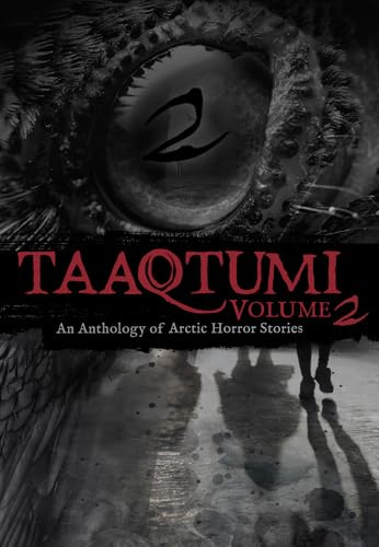 Taaqtumi 2: An Anthology of Arctic Horror Stories