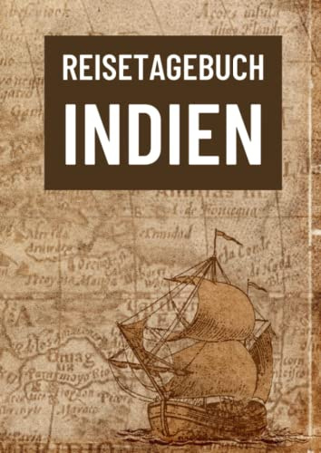 Reisetagebuch Indien: zum ausfüllen mit vorgedruckten Seiten für deine Reiseerinnerungen und Reiseplanung (inkl. Notfallkontakte, Checklisten, Budgetplaner uvm.)