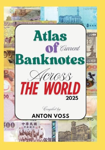 Atlas of Current Banknotes Across The World: 2025