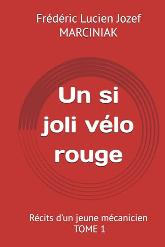 Un si joli vélo rouge: Récits d'un jeune mécanicien - TOME 1