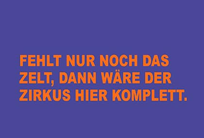 Hanra Postkarte Fehlt nur noch das Zelt, dann wäre er Zirkus komplett, Spruch, Lustig, Postkarte, 11,5x17,0 cm