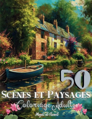 50 Scènes et Paysages Coloriage adulte: Livre de 50 coloriages anti stress adulte dessins de paysages variés, scènes de la nature, portraits, féérie, relaxation, détente, zen, art thérapie