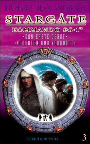 Stargate Kommando SG-1 Folge 03: Das erste Gebot - Verraten und verkauft [VHS]
