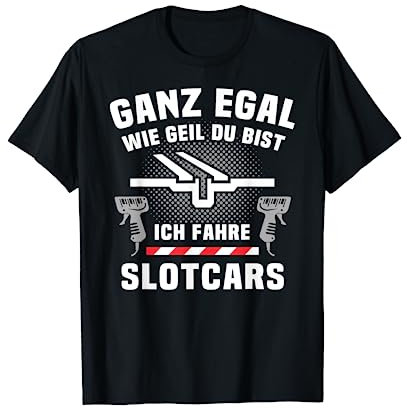 Slotcars Geschenk Slotracing Auto Slotrace Geil T-Shirt