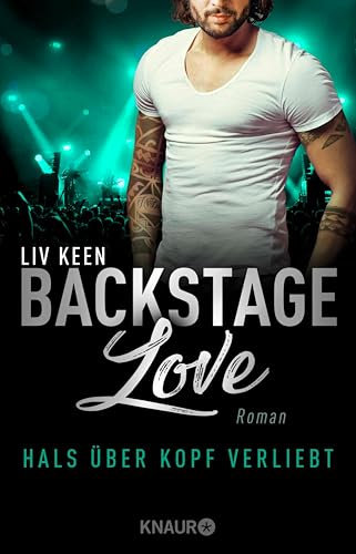Backstage Love – Hals über Kopf verliebt: Roman (Rock & Love Serie 3)