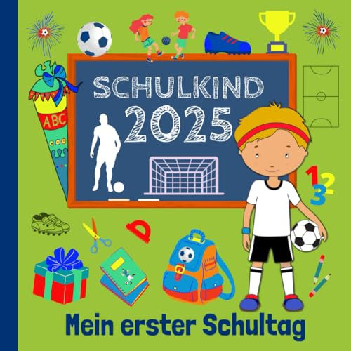 Mein erster Schultag: Endlich Schulkind! Erinnerungsalbum an meine Einschulung, Gästebuch für die Einschulungsfeier zum Schulanfang für Jungen, Geschenk für die Schultüte - Fußball