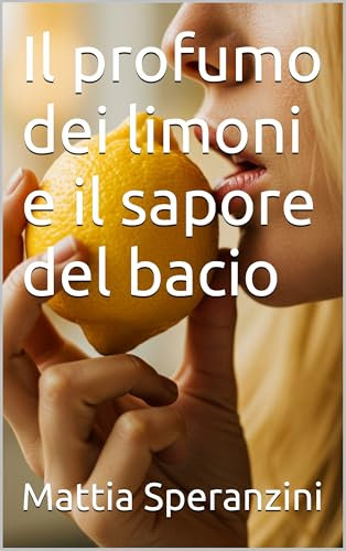 Il profumo dei limoni e il sapore del bacio