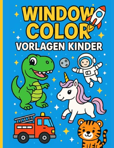Window Color Vorlagen Kinder: Über 77 liebevoll gestaltete und abwechslungsreiche Motive für Mädchen und Jungen – mit Fahrzeugen, Dinosauriern, ... mehr | Wiederverwendbare Fenster-Malvorlagen
