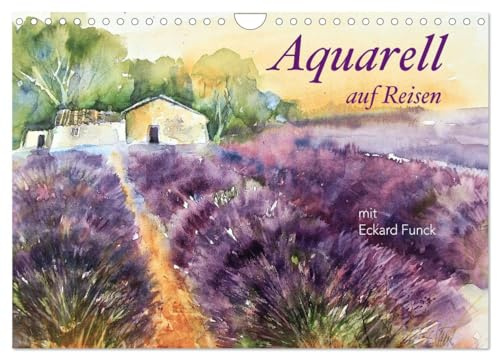 Aquarell auf Reisen - mit Eckard Funck (Wandkalender 2026 DIN A4 quer), CALVENDO Monatskalender: Alle Aquarelle sind Motive von zahlreichen Malreisen und entstehen ohne Vorzeichnen (CALVENDO Kunst)