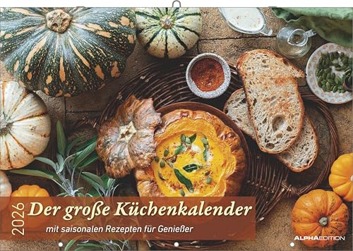 Alpha Edition - Der große Küchenkalender - mit saisonalen Rezepten für Genießer 2026 – Wandkalender 42×58 cm mit saisonalen Rezepten, Saisonkalender & Platz für Notizen, für Küche & Genuss