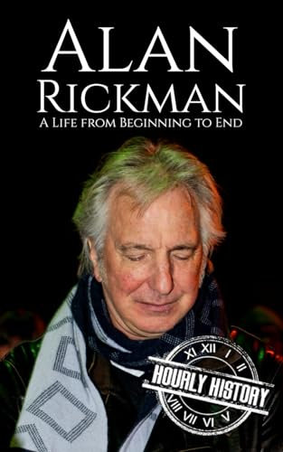 Alan Rickman: A Life from Beginning to End (Biographies of Actors)