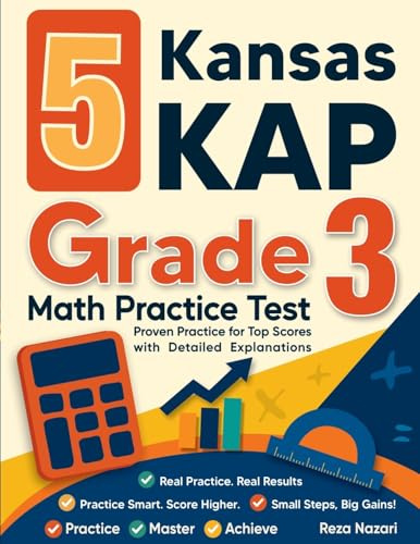 5 Kansas KAP Grade 3 Math Practice Tests: Proven Practice for Top Scores with Detailed Explanations
