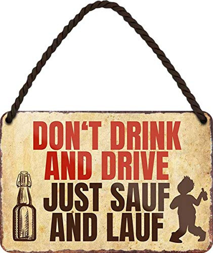 WOGEKA ART Retro Blechschild - Dont Drink and Drive, just Sauf and lauf - witziger Spruch Geschenk-Idee zum Geburtstag Weihnachten zur Dekoration 18x12 cm Vintage-Design Hänge-Schild Metall HS171