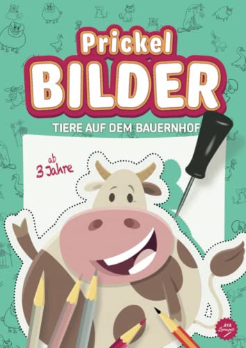 Prickelbilder ab 3 Jahre – Tiere auf dem Bauernhof: Bastelbuch zum Malen, Prickeln, Ausschneiden und Basteln