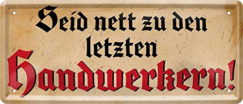 schilderkreis24 Blechschilder Kollektion 28x12cm – Humorvolle Sprüche für Handwerker und Werkstatt: Deko & Geschenkideen für Schrauber (Seid nett zu den letzten Handwerkern!)