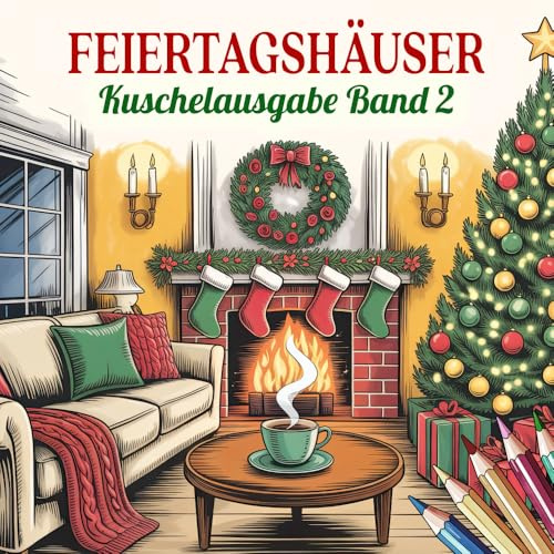 Feiertagshäuser Band 2 Kuschelausgabe: Weihnachtliches Malbuch für Erwachsene mit Gemütlichen Festlichen Häusern für die Winterfeiertage