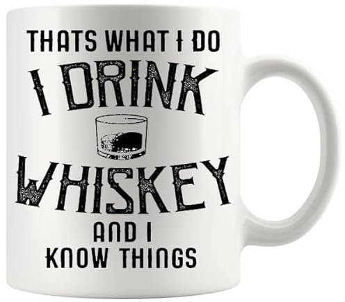 Thats What I Do I Drink Whiskey And I Know Things Mug Funny Novelty Gifts For Whisky Whiskey Lovers, Birthday, Christmas, xmas, Fathersday, Mothersday, Scotch, Irish Whiskey, Bourbon