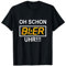Oh Schon Bier Uhr!!!! T-Shirt